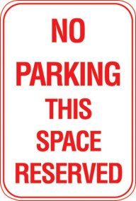 12X18 NO PARKING THIS SPACE RESERVED