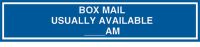 3" X 13" "BOX MAIL USUALLY ......_____"