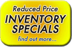 Reduced Inventory Specials! find out more...