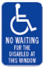12" x 18" No Waiting for the Disabled at This Window Sign