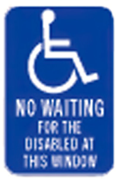 12" x 18" No Waiting for the Disabled at This Window Sign