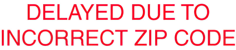 N10-000, "DELAY DUE TO INCORRECT ZIP COD