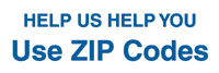 Help Us Help You - Use Zip Codes